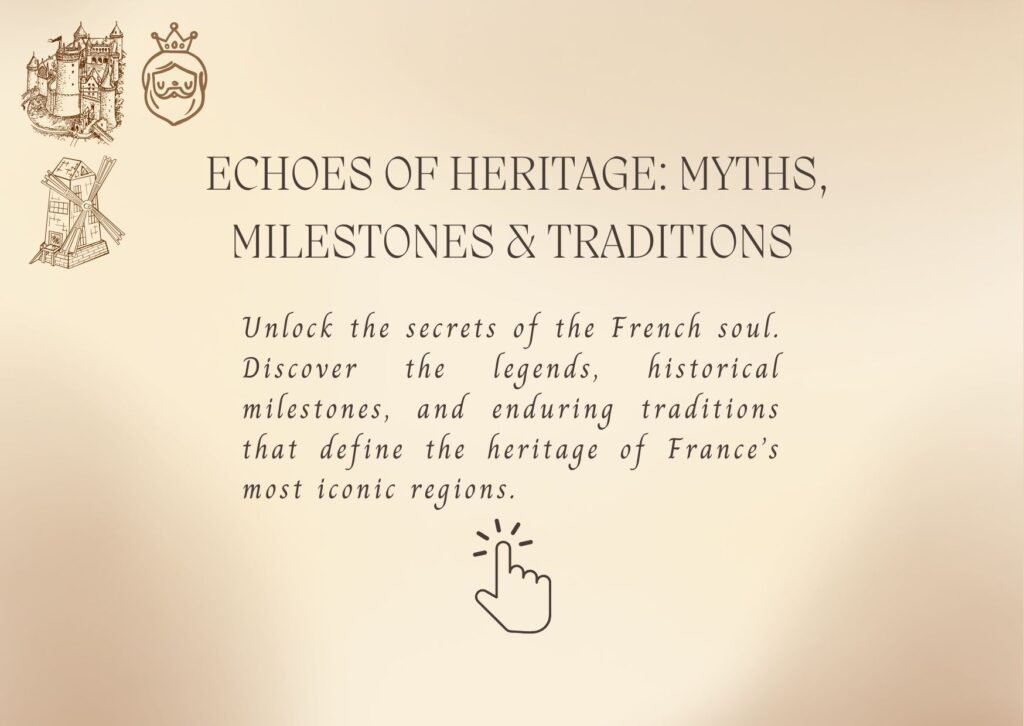 Unlock the secrets of the French soul. Discover the legends, historical milestones, and enduring traditions that define the heritage of France’s most iconic regions.