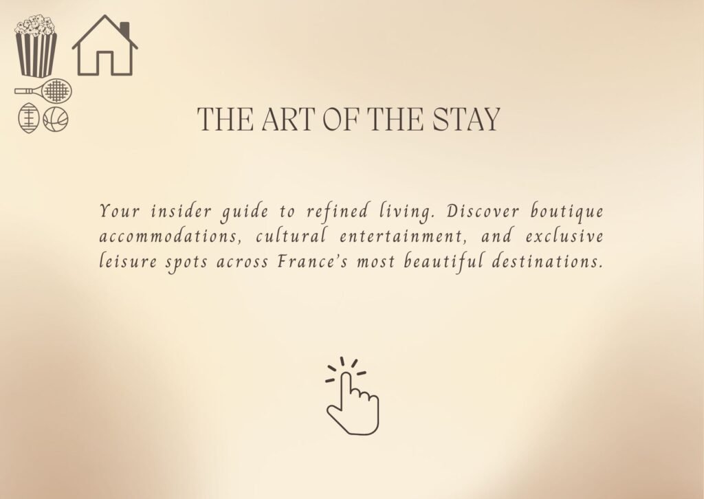 Your insider guide to refined living. Discover boutique accommodations, cultural entertainment, and exclusive leisure spots across France’s most beautiful destinations.